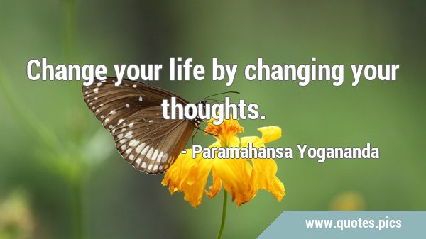 Change your life by changing your …