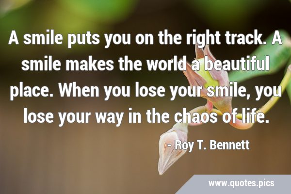 A smile puts you on the right track. A smile makes the world a beautiful place. When you lose your …