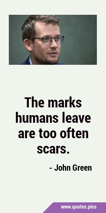 The marks humans leave are too often …
