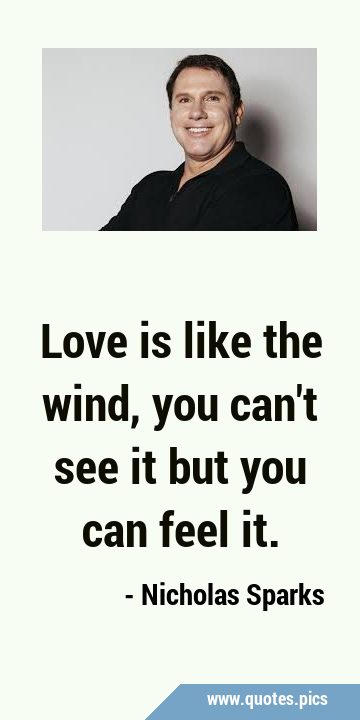 Love is like the wind, you can