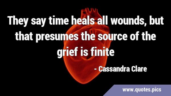 They say time heals all wounds, but that presumes the source of the grief is …