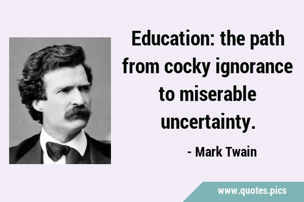 Education: the path from cocky ignorance to miserable …