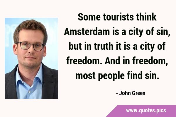 Some tourists think Amsterdam is a city of sin, but in truth it is a city of freedom. And in …