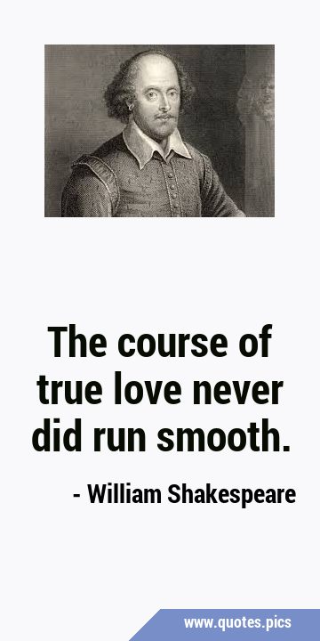 William Shakespeare - The course of true love never did