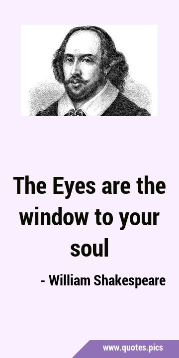 The Eyes are the window to your …