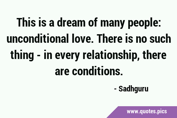 This is a dream of many people: unconditional love. There is no such thing - in every relationship, …