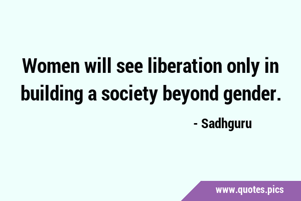 Women will see liberation only in building a society beyond …