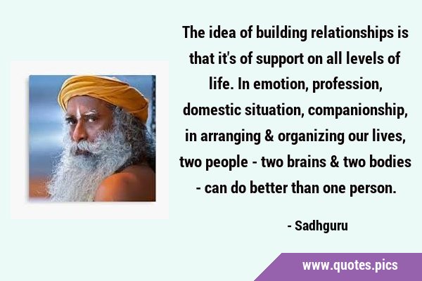 The idea of building relationships is that it