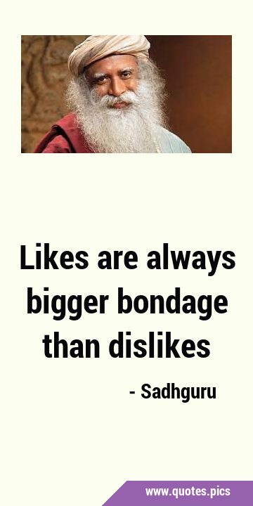 Likes are always bigger bondage than …