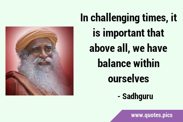 In challenging times, it is important that above all, we have balance within …
