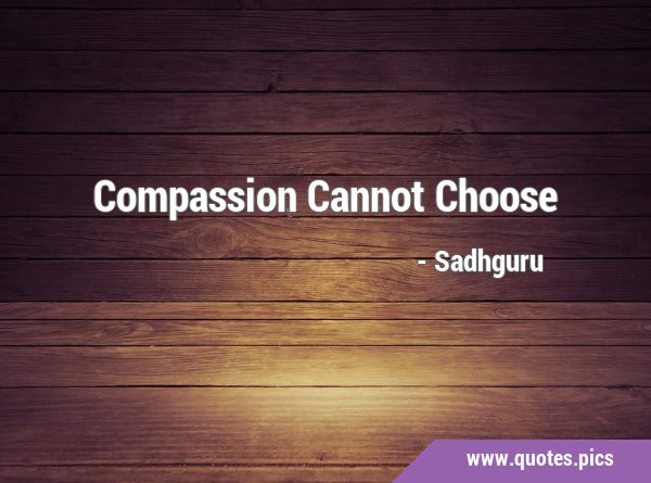Compassion Cannot …