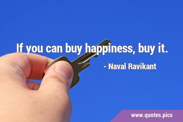 If you can buy happiness, buy …