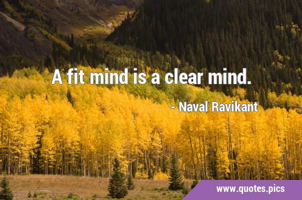 A fit mind is a clear …