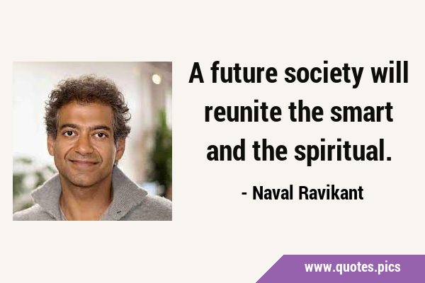 A future society will reunite the smart and the …