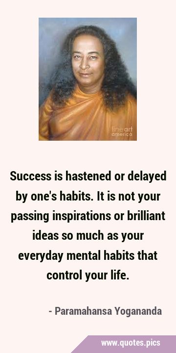 Success is hastened or delayed by one