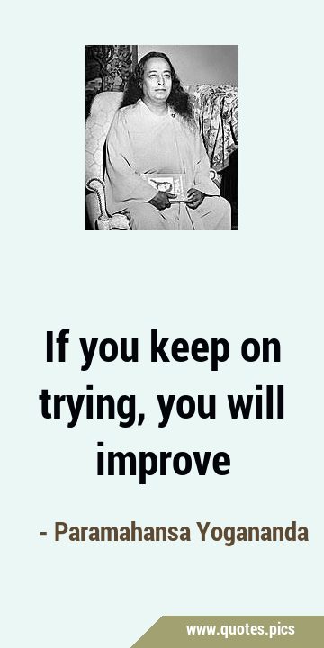 If you keep on trying, you will …