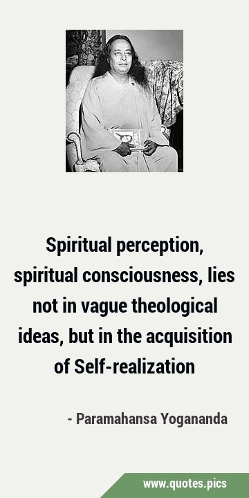 Spiritual perception, spiritual consciousness, lies not in vague theological ideas, but in the …