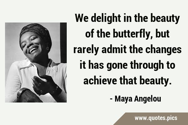 We delight in the beauty of the butterfly, but rarely admit the changes it has gone through to …