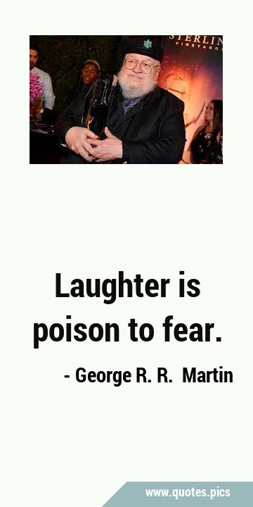 Laughter is poison to …