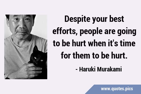Despite your best efforts, people are going to be hurt when it