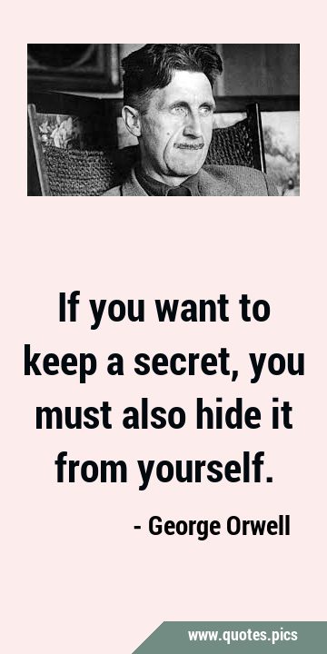 If you want to keep a secret, you must also hide it from …