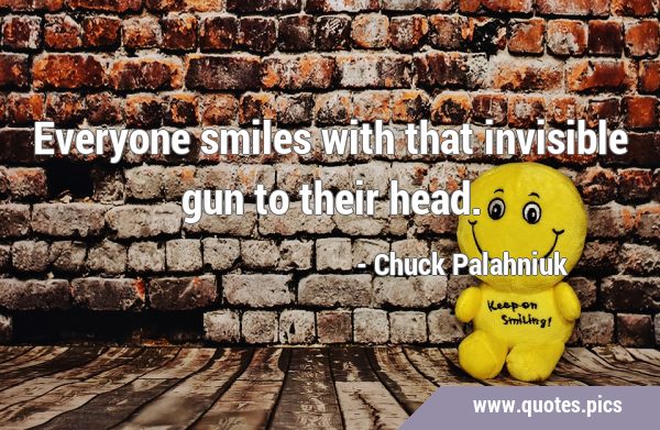 Everyone smiles with that invisible gun to their …