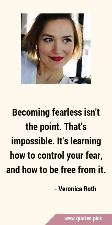 Becoming fearless isn