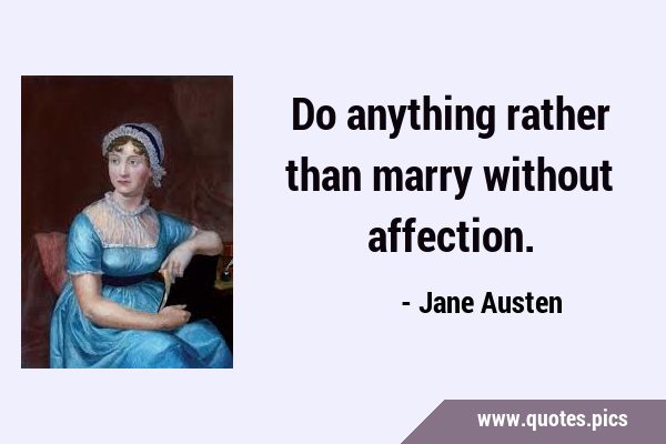 Do anything rather than marry without …