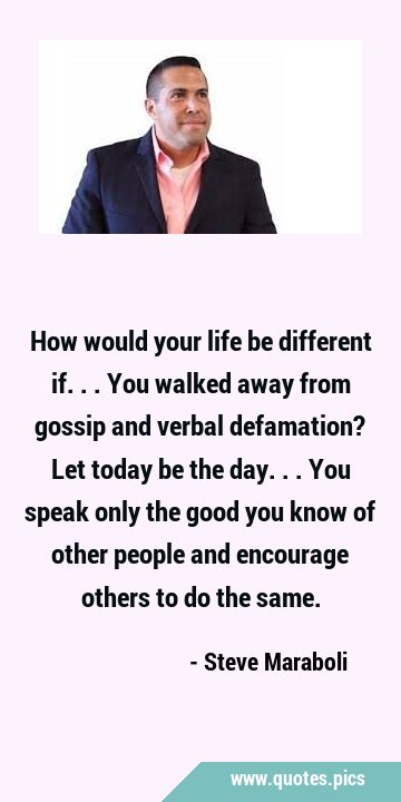 How would your life be different if... You walked away from gossip and verbal defamation? Let today …