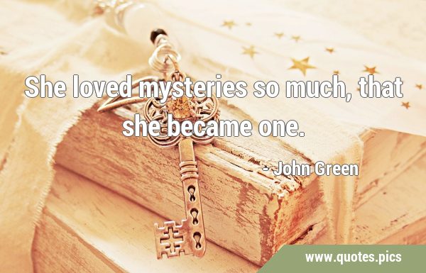 She loved mysteries so much, that she became …