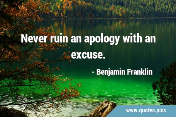 Never ruin an apology with an …