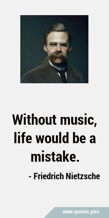 Without music, life would be a …