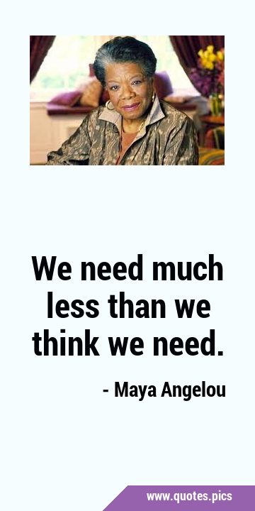 We need much less than we think we …