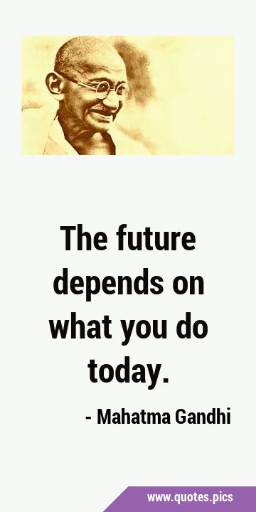 The future depends on what you do …