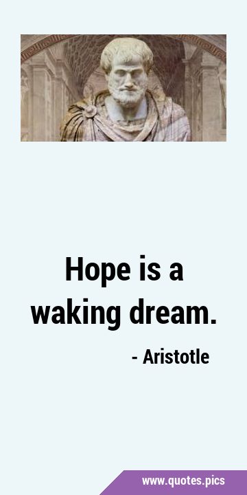 Hope is a waking …