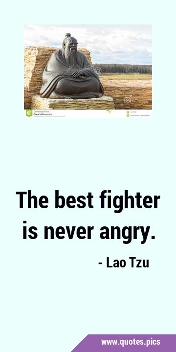 The best fighter is never …