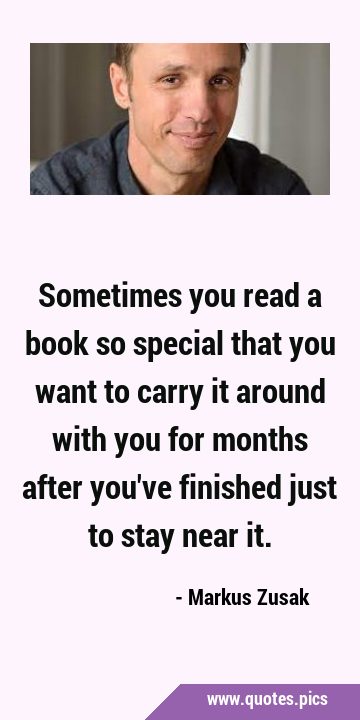 Sometimes you read a book so special that you want to carry it around with you for months after …
