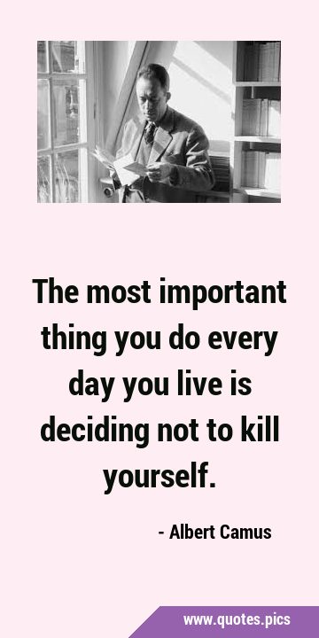 The most important thing you do every day you live is deciding not to kill …