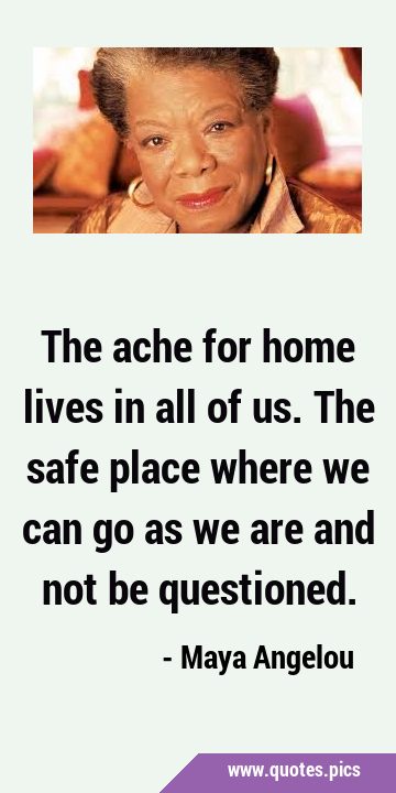 The ache for home lives in all of us. The safe place where we can go as we are and not be …