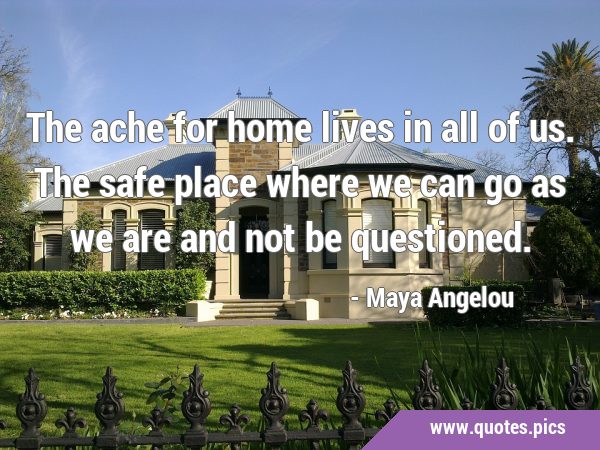 The ache for home lives in all of us. The safe place where we can go as we are and not be …