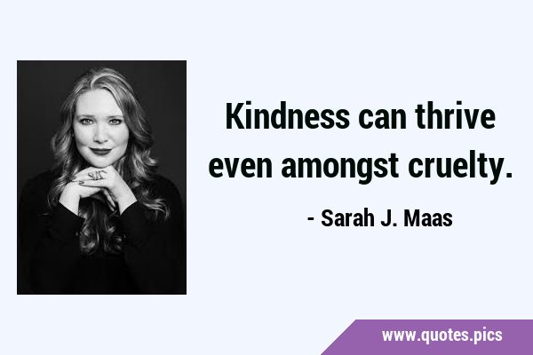 Kindness can thrive even amongst …