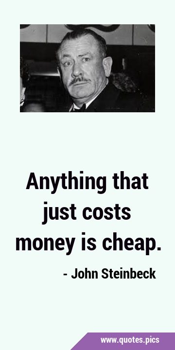 Anything that just costs money is …