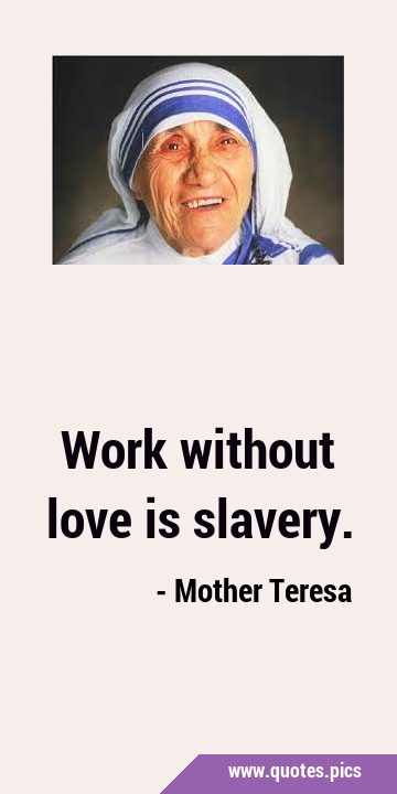 Work without love is …