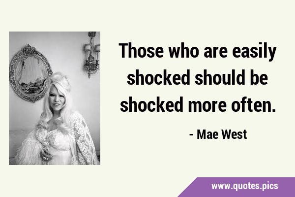 Those who are easily shocked should be shocked more …