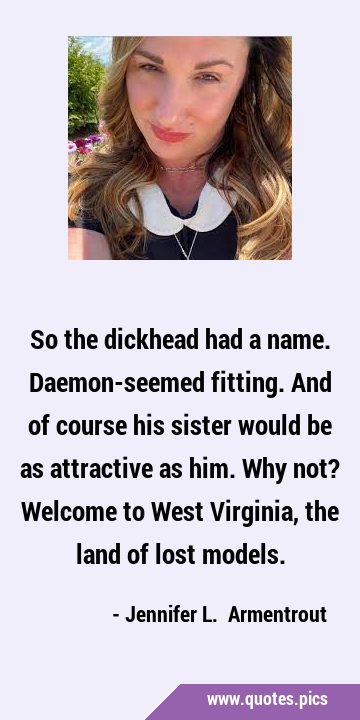 So the dickhead had a name. Daemon-seemed fitting. And of course his sister would be as attractive …