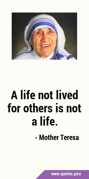 A life not lived for others is not a …