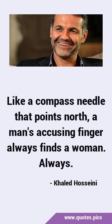 Like a compass needle that points north, a man