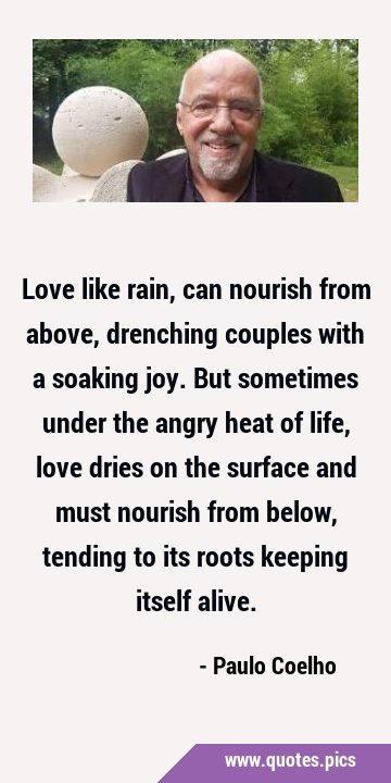 Love like rain, can nourish from above, drenching couples with a soaking joy. But sometimes under …