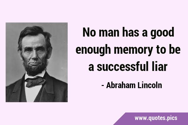 No man has a good enough memory to be a successful …