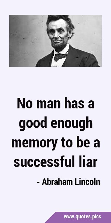 No man has a good enough memory to be a successful …